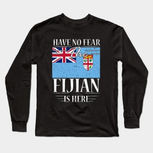 Have No Fear The Fijian Is Here Long Sleeve T-Shirt